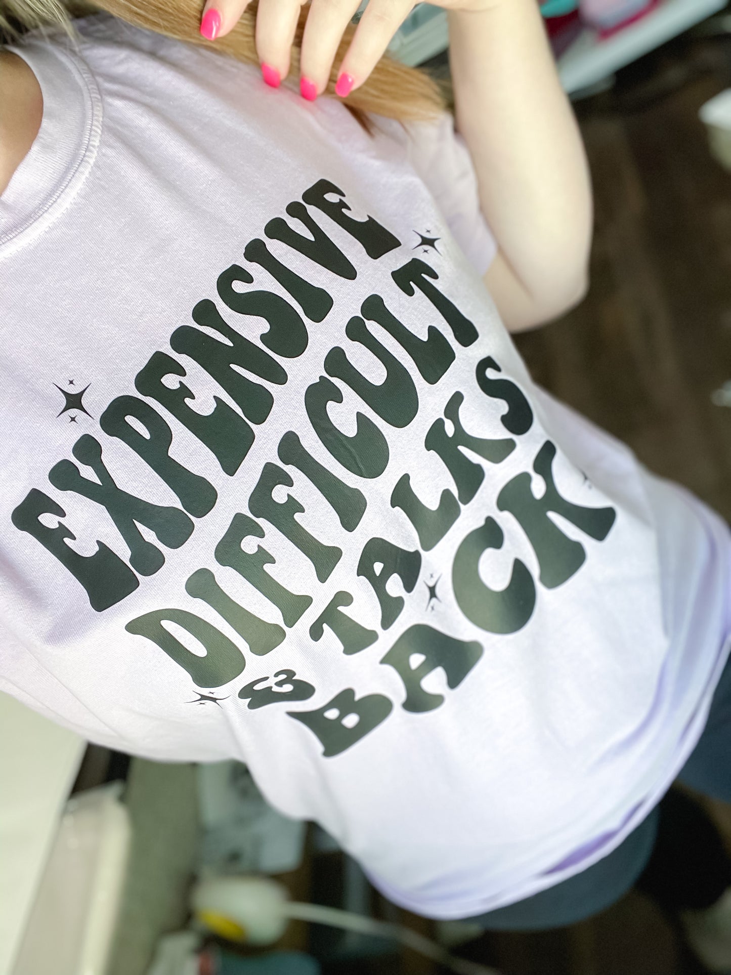 Expensive, Difficult & Talks Back Tee