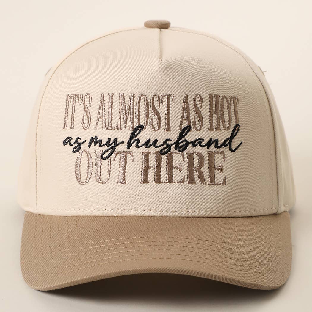 IT'S ALMOST AS HOT AS MY HUSBAND Embroidered Trucker Hat