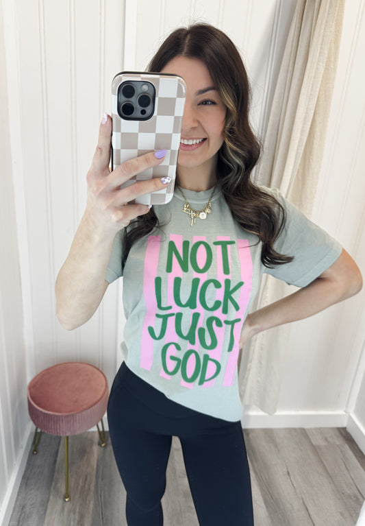 Not Luck, Just God Tee