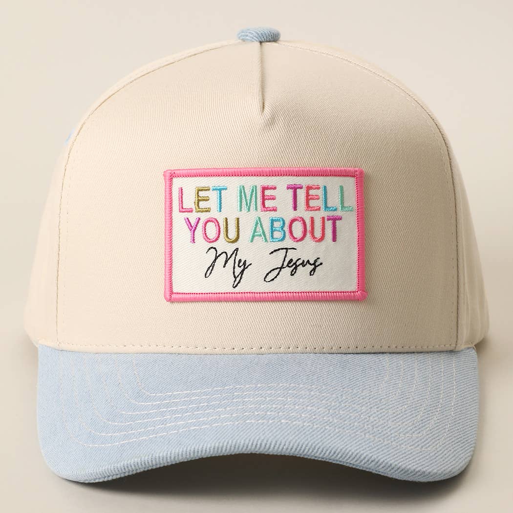 LET ME TELL YOU ABOUT MY JESUS Embroidered Patch Trucker Hat