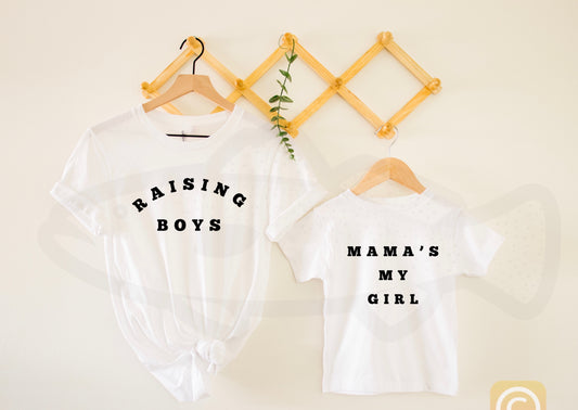 Raising Boys / Mama’s My Girl Tees